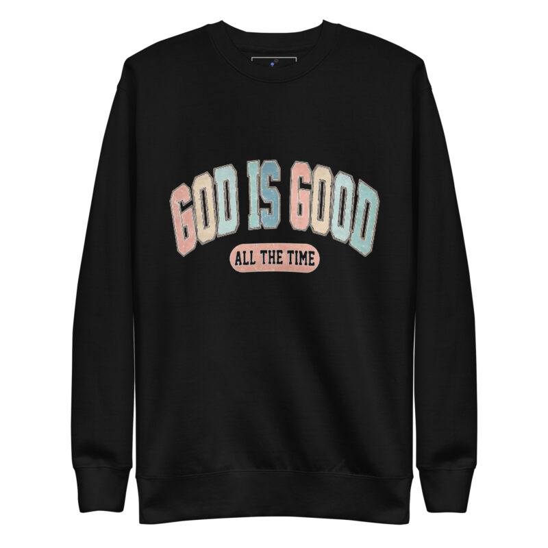 GOD IS GOOD Unisex Premium Sweatshirt - Image 2