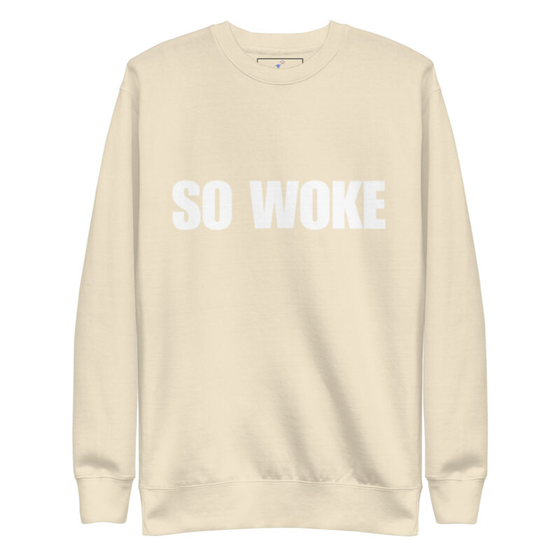 SO WOKE Unisex Premium Sweatshirt - Image 19