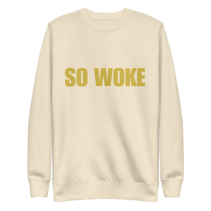 SO WOKE-GOLD LETTERS Unisex Premium Sweatshirt - Image 11