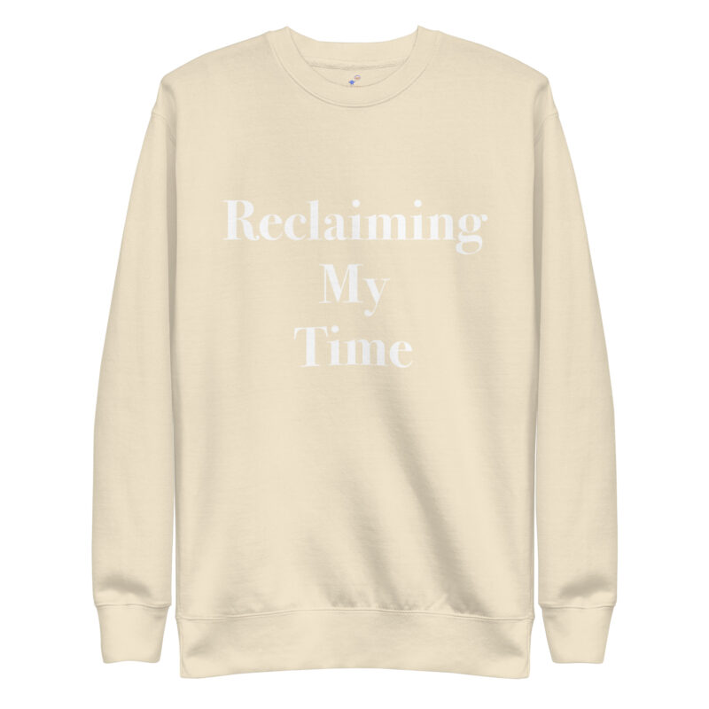 RECLAIMING TIME Unisex Premium Sweatshirt - Image 17