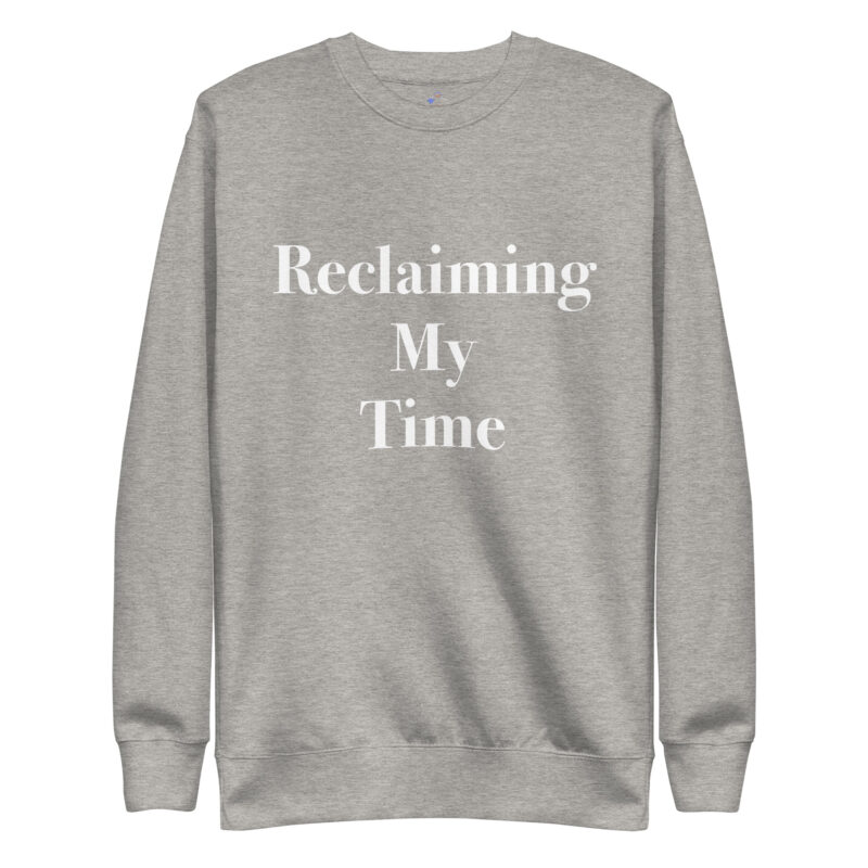 RECLAIMING TIME Unisex Premium Sweatshirt - Image 15