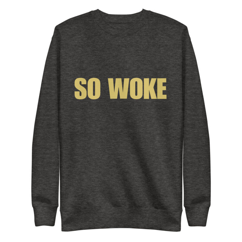 SO WOKE-GOLD LETTERS Unisex Premium Sweatshirt - Image 4