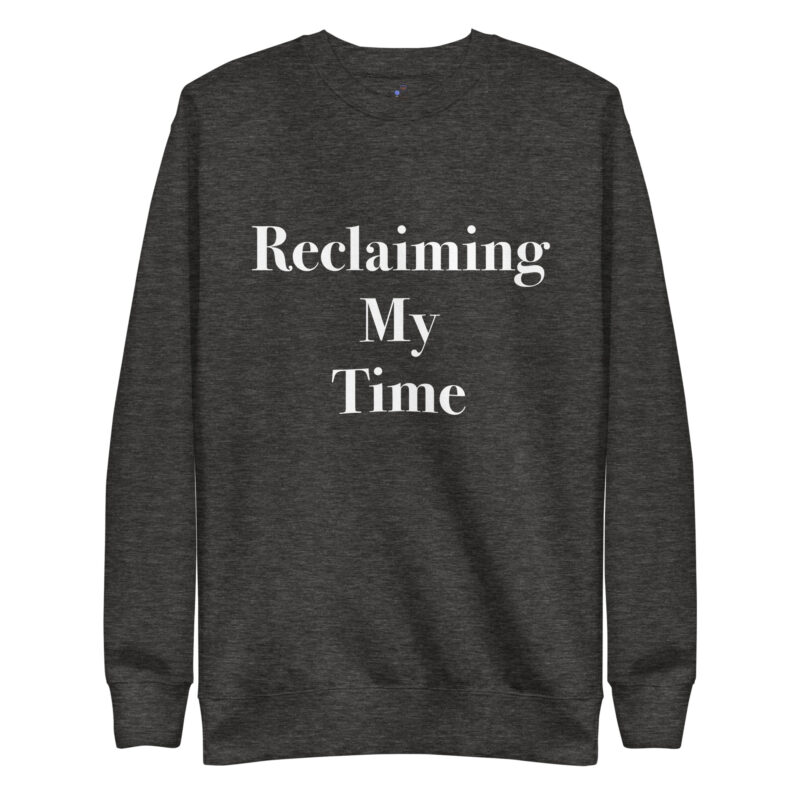 RECLAIMING TIME Unisex Premium Sweatshirt - Image 4