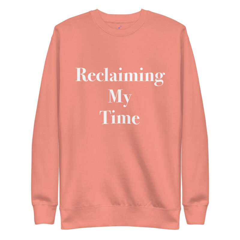 RECLAIMING TIME Unisex Premium Sweatshirt - Image 13