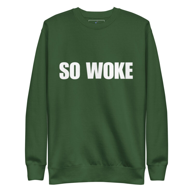 SO WOKE Unisex Premium Sweatshirt - Image 11