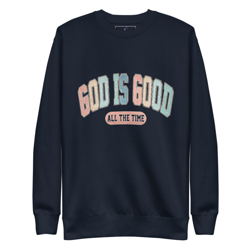 GOD IS GOOD Unisex Premium Sweatshirt