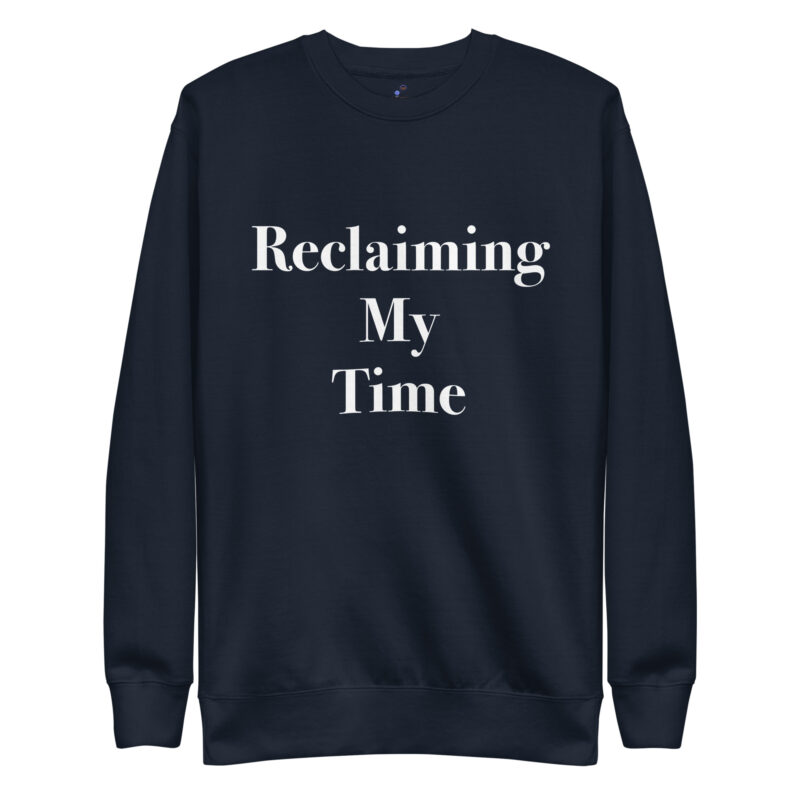 RECLAIMING TIME Unisex Premium Sweatshirt - Image 2