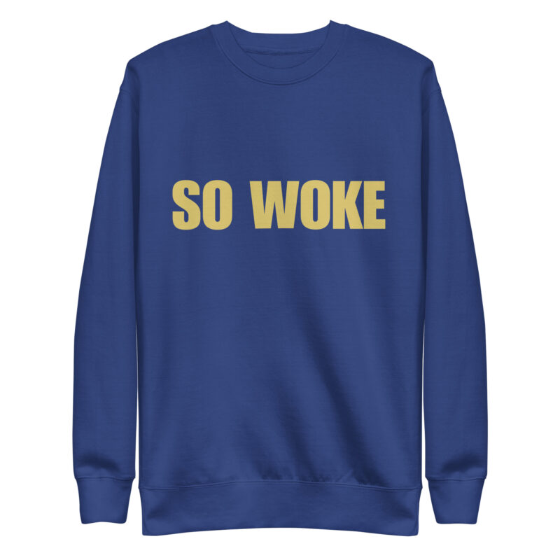 SO WOKE-GOLD LETTERS Unisex Premium Sweatshirt - Image 6