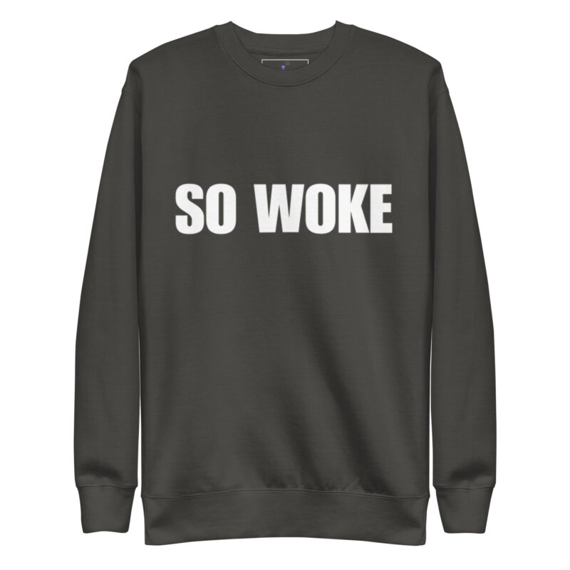 SO WOKE Unisex Premium Sweatshirt - Image 9